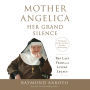 Mother Angelica: Her Grand Silence: The Last Years and Living Legacy