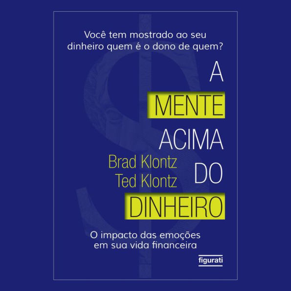 A mente acima do dinheiro: O impacto das emoções em sua vida financeira (2 ed.)