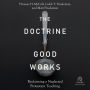 The Doctrine of Good Works: Reclaiming a Neglected Protestant Teaching