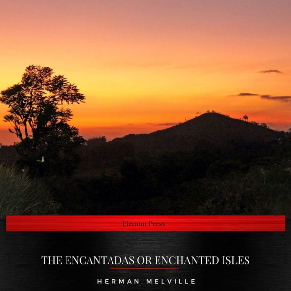 The Encantadas or Enchanted Isles