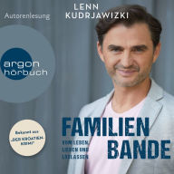 Familienbande - Vom Leben, Lieben und Loslassen - Die Autobiographie des bekannten Kroaten-Krimi-Kommissars (Ungekürzte Autorenlesung)