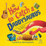 How to Catch a Daddysaurus (How to Catch... Series)