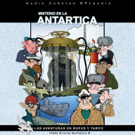 LAS AVENTURAS DE RUFUS Y TARCO Vol.5: Misterio en la Antartica