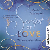 Script of Love - Mit jedem deiner Blicke - Love-Reihe, Teil 2 (Ungekürzt)