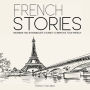 French Stories - Beginner And Intermediate Short Stories To Improve Your French
