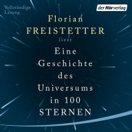 Eine Geschichte des Universums in 100 Sternen