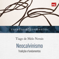 Neocalvinismo: Tradição e fundamentos (Abridged)