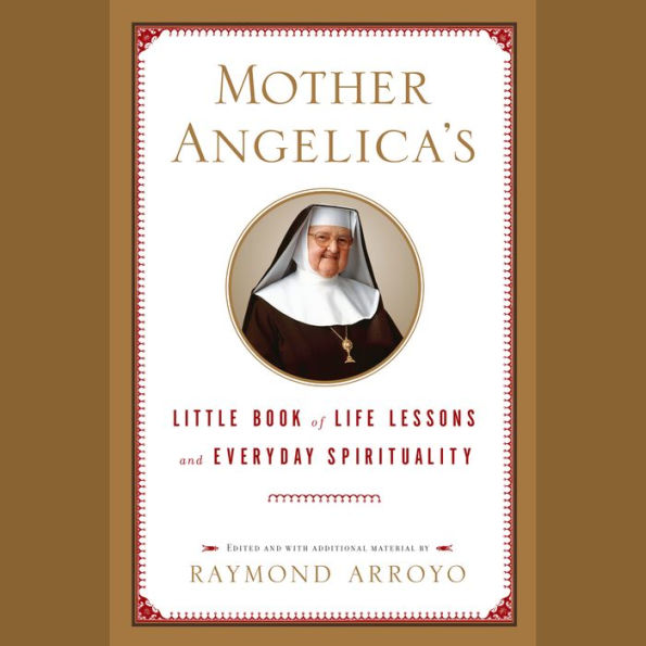 Mother Angelica's Little Book of Life Lessons and Everyday Spirituality