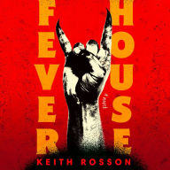 Fever House: A Novel