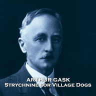 Strychinne for Dogs: Gask was an English dentist that emigrated to Australia, he would write crime fiction whilst waiting for patients, here is an excellent example of his work