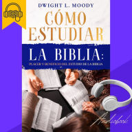 Como Estudiar la Biblia: Placer y beneficio del estudio de la Biblia: Edición Actualizada en Español, incluye apéndice de herramientas digitales (Spanish Edition)