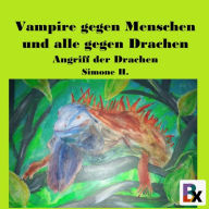 Vampire gegen Menschen und alle gegen Drachen: Angriff der Drachen (Abridged)