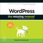 Wordpress: The Missing Manual: The Book That Should Have Been in the Box (3RD ed.)