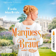 Der Marquess und die Braut wider Willen - Regency - Liebe und Leidenschaft, Teil 3 (Ungekürzt)