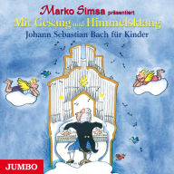 Mit Gesang und Himmelsklang. Johann Sebastian Bach für Kinder (Abridged)