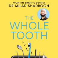 The Whole Tooth: Stories from The Singing Dentist guaranteed to make your smile better
