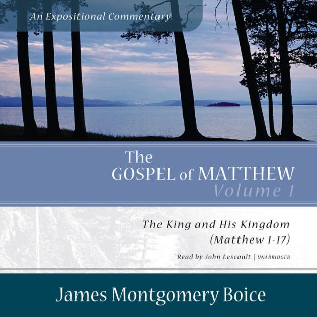 The Gospel Of Matthew: An Expositional Commentary, Vol. 1: The King And ...