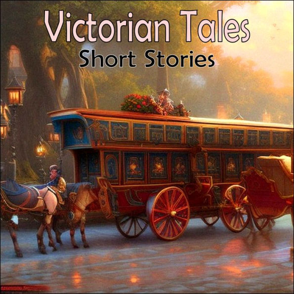 Victorian Tales: Short Stories