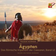 Ägypten: Das Römische Imperium der Caesaren, Band 12