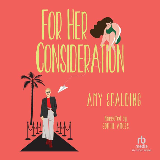 For Her Consideration By Amy Spalding, Sophie Amoss 