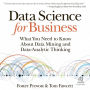 Data Science for Business: What You Need to Know about Data Mining and Data-Analytic Thinking