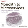 Monolith to Microservices: Evolutionary Patterns to Transform Your Monolith