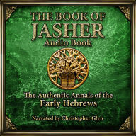 The Book Of Jasher: The Authentic Annals of The Early Hebrews.