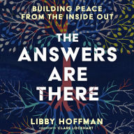 The Answers Are There: Building Peace from the Inside Out