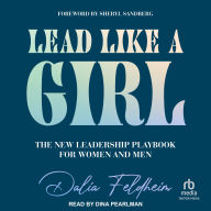 Lead Like a Girl: The New Leadership Playbook for Women and Men