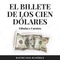 EL BILLETE DE LOS CIEN DÓLARES: Fábulas y Cuentos