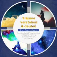 Träume verstehen & deuten - 4 in 1 Sammelband: Traumdeutung & Traumsymbole Autogenes Training Luzides Träumen Rauhnächte