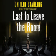 Last to Leave the Room: A Novel