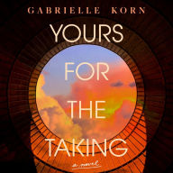 Yours for the Taking: A Novel