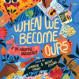 When We Become Ours: A YA Adoptee Anthology