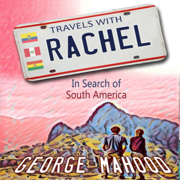 Travels with Rachel: In Search of South America