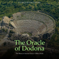 The Oracle of Dodona: The History of Ancient Greece's Oldest Oracle