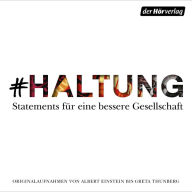 #HALTUNG: Statements für eine bessere Gesellschaft in Originalaufnahmen von Albert Einstein bis Greta Thunberg (Abridged)