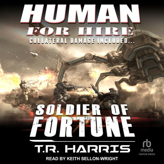 Human for Hire - Soldier of Fortune: Collateral Damage Included (Human for  Hire series Book 2) by T.R. Harris, Keith Sellon-Wright, 2940178429273, Audiobook (Digital)
