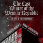 The Last Winter of the Weimar Republic: The Rise of the Third Reich