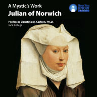 A Mystic's Work: Julian of Norwich