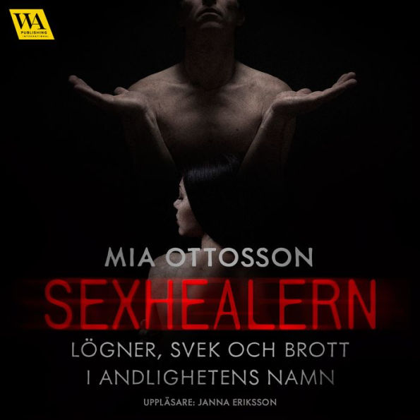 Sexhealern - lögner, svek och brott i andligheten namn