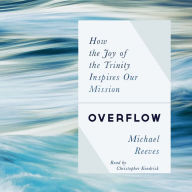 Overflow: How the Joy of the Trinity Inspires our Mission