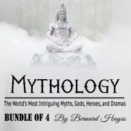 Mythology: The World's Most Intriguing Myths, Gods, Heroes, and Dramas