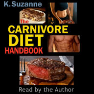 The Carnivore Diet Handbook: Get Lean, Strong, and Feel Your Best Ever on a 100% Animal-Based Diet (Abridged)