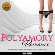 Polyamory Romance: Get Involved in a Complex Intertwining of Human Sexual Behavior for Multiple Orgasms and Sudden Sex
