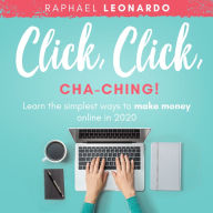 Click, Click, ChaChing!: Learn the Best and Easiest Way to Build a Passive Income in 2020