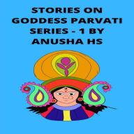 Stories on goddess Parvati series -1: From various sources of religious scripts