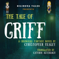 The Tale of Griff: A Bilingual Fantasy Story for German Learners