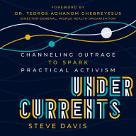 Undercurrents: Channeling Outrage to Spark Practical Activism