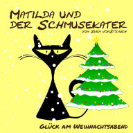 Matilda und der Schmusekater: Glück am Weihnachtsabend